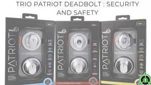 Trio Patriot Deadbolt: Security AND Safety