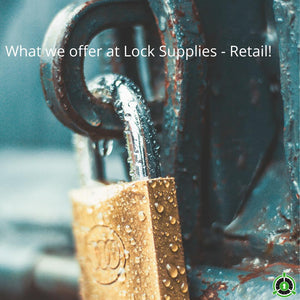 What we offer at Lock Supplies - Retail.