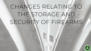 Changes relating to the storage and security of firearms
